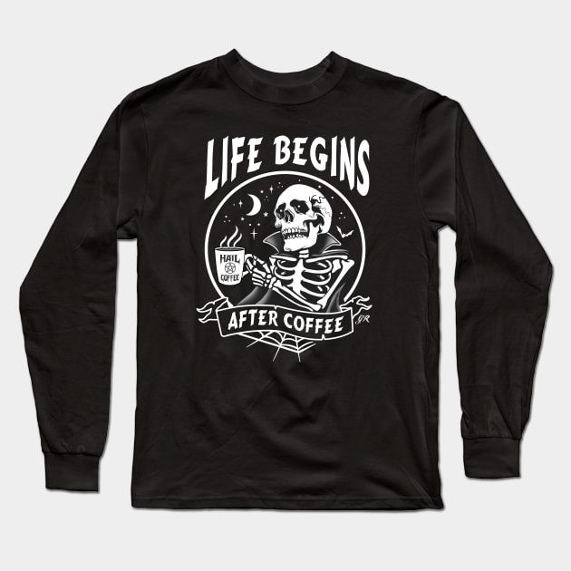 Life Begins After Coffee Long Sleeve T-Shirt by Gothic Rose